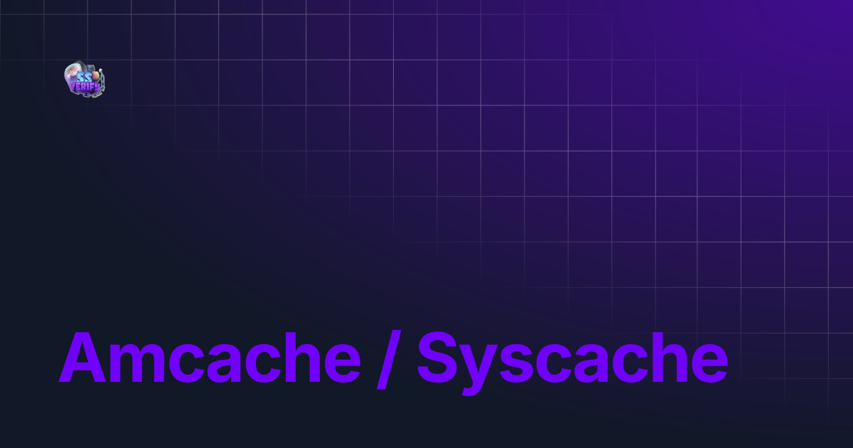 Amcache / Syscache | SSVerify Guide