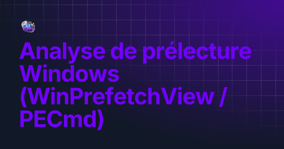 Analyse de prélecture Windows (WinPrefetchView / PECmd) | SSVerify Guide